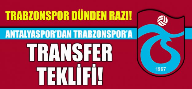 Antalyaspor'dan Trabzonspor'a Transfer Teklifi