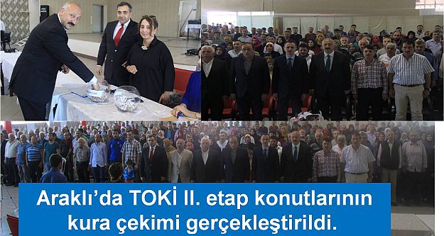 Araklı'da TOKİ II. etap konutlarının kura çekimi gerçekleştirildi...