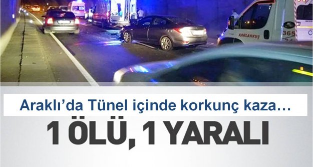 Araklı'da Tünel içinde korkunç kaza…