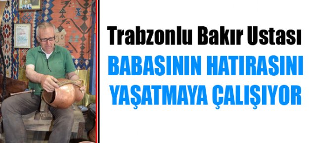 Babasının Hatırasını Yaşatmaya Çalışıyor