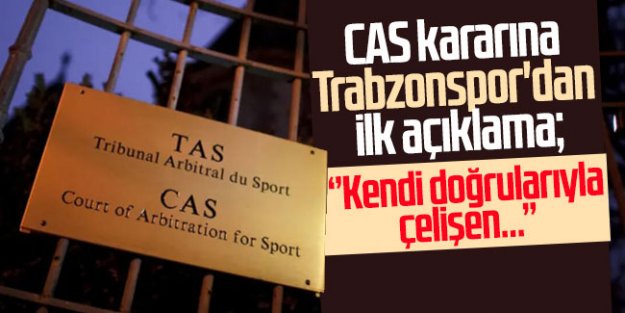 CAS kararına Trabzonspor'dan ilk açıklama: 'Kendi doğrularıyla çelişen...'