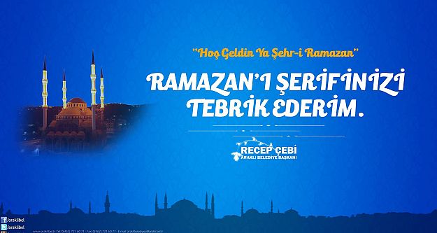 Recep Çebi, Ramazan ayının başlaması dolayısıyla bir mesaj yayınladı.