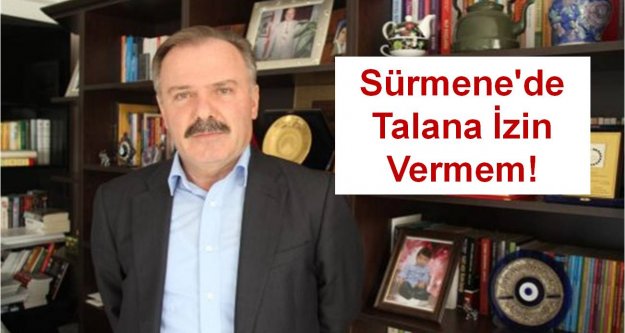 Sürmene'de Talana İzin Vermem!