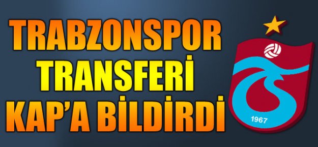 Trabzonspor Transferi KAP'a Bildirdi...